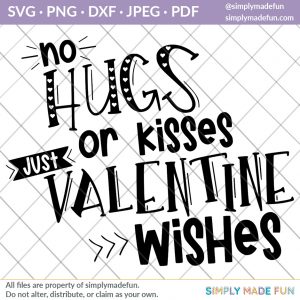 No Hugs or Kisses Just Valentine Wishes Free SVG Cut File